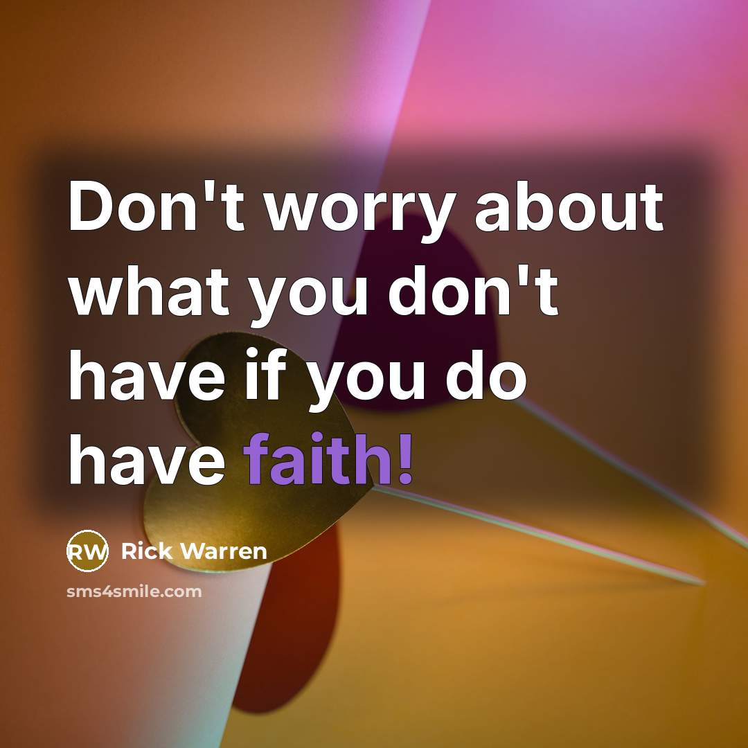“Don't worry about what you don't have if you do…” quote by Rick Warren