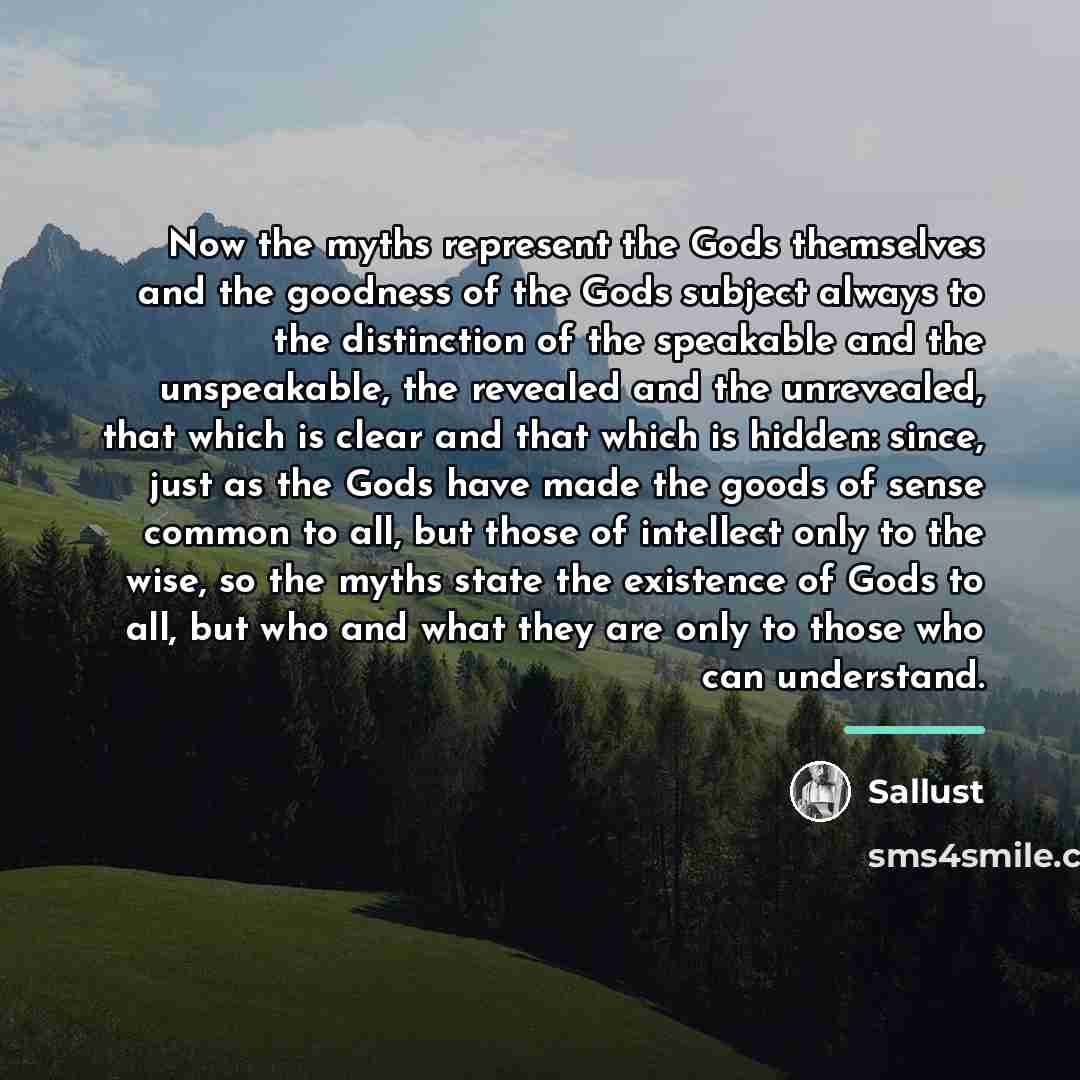 “Now the myths represent the Gods themselves and the goodness…” quote by Sallust