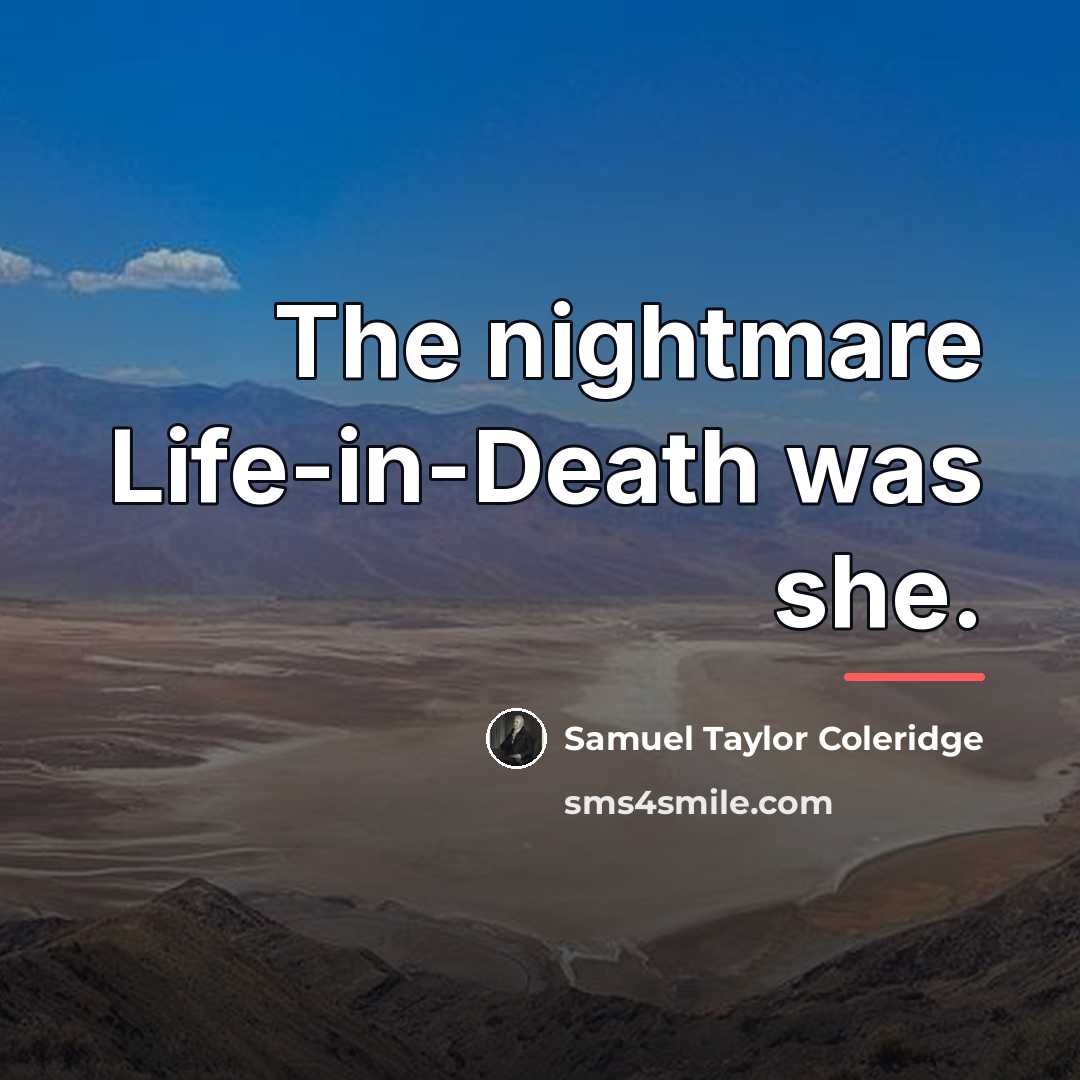 “The nightmare Life-in-Death was she.…” quote by Samuel Taylor Coleridge