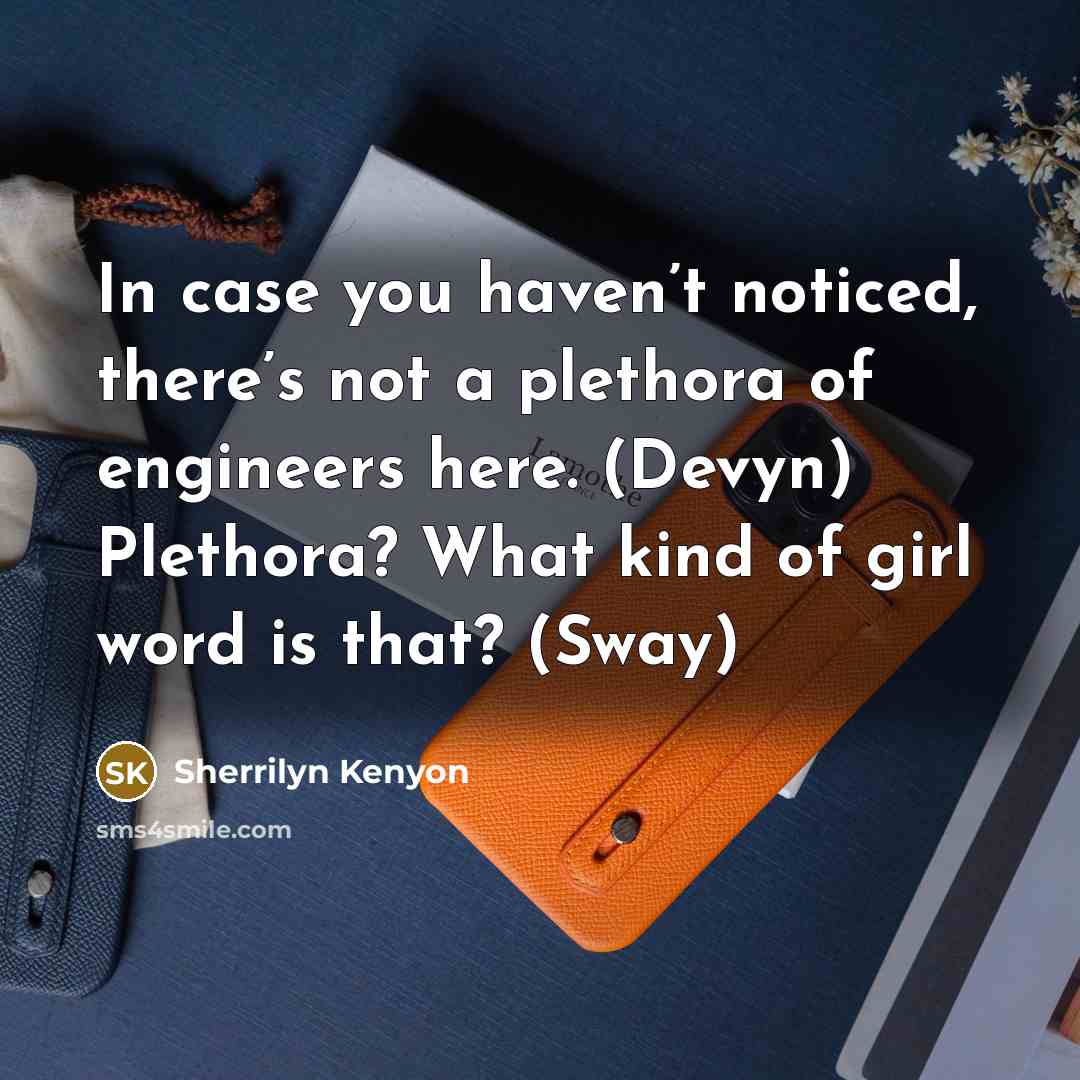 “In case you haven’t noticed, there’s not a plethora of…” quote by Sherrilyn Kenyon
