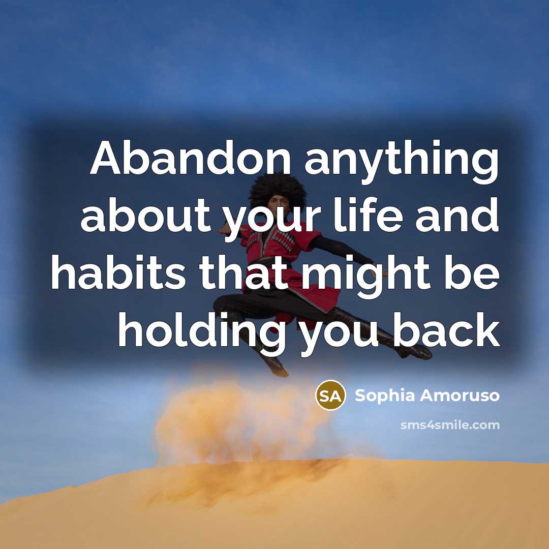 “Abandon anything about your life and habits that might be…” quote by Sophia Amoruso