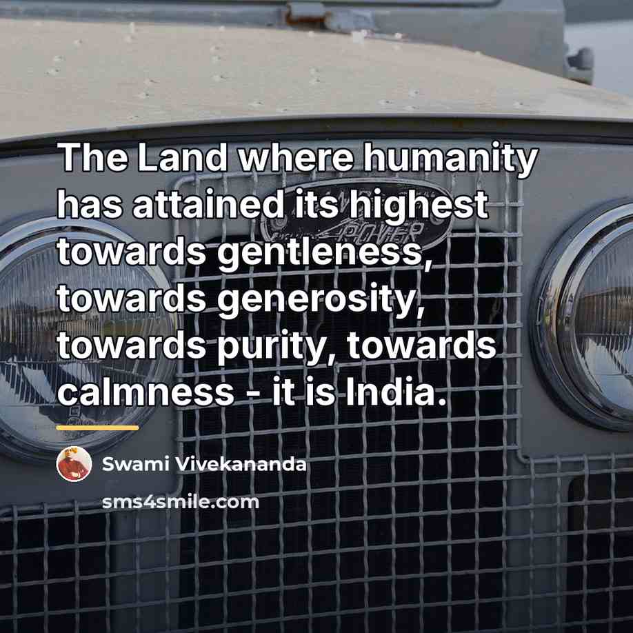 “The Land where humanity has attained its highest towards gentleness,…” quote by Swami Vivekananda