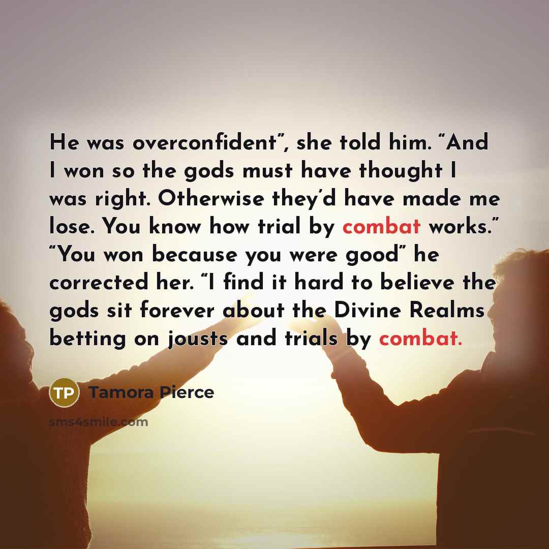 “He was overconfident”, she told him. “And I won so…” quote by Tamora Pierce
