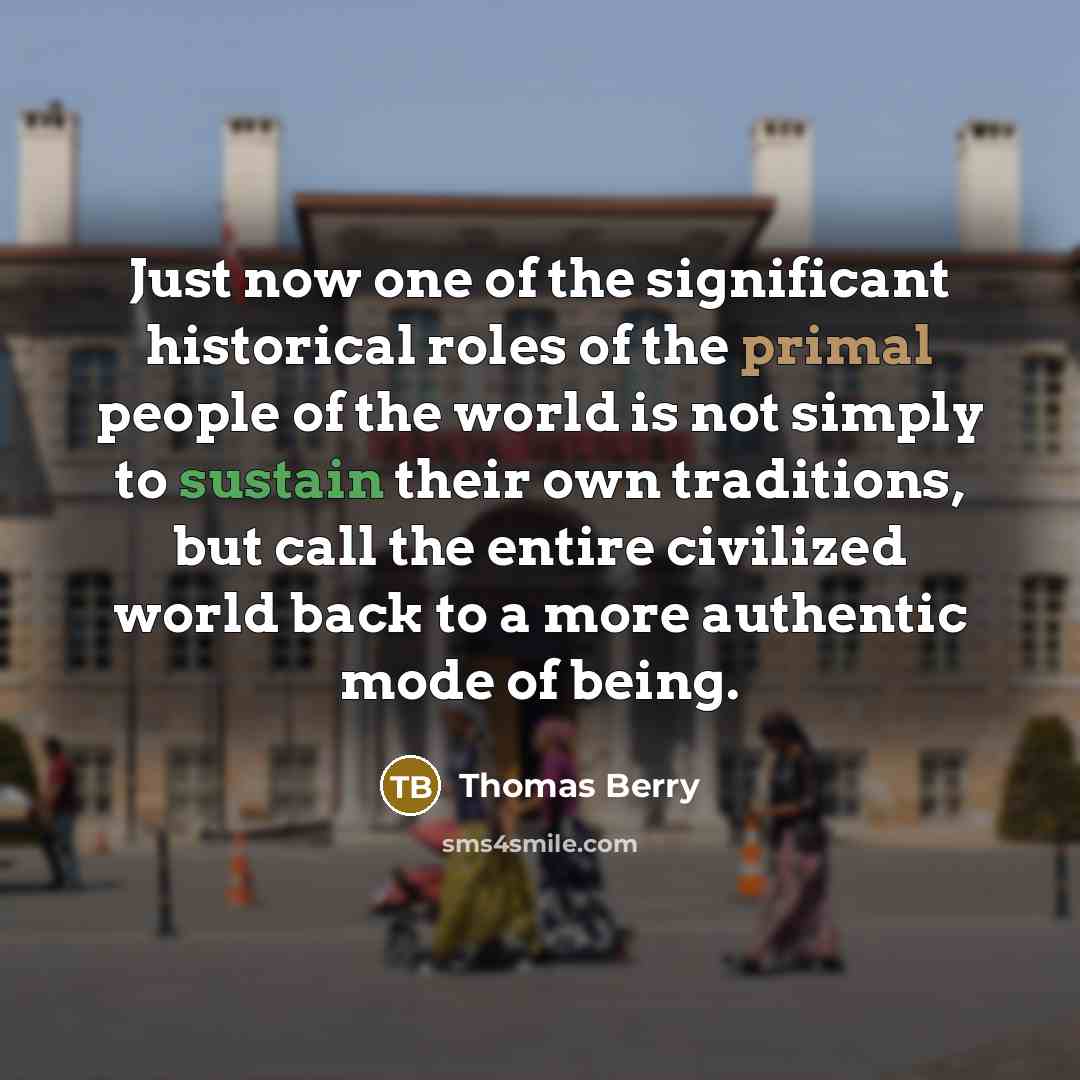 “Just now one of the significant historical roles of the…” quote by Thomas Berry
