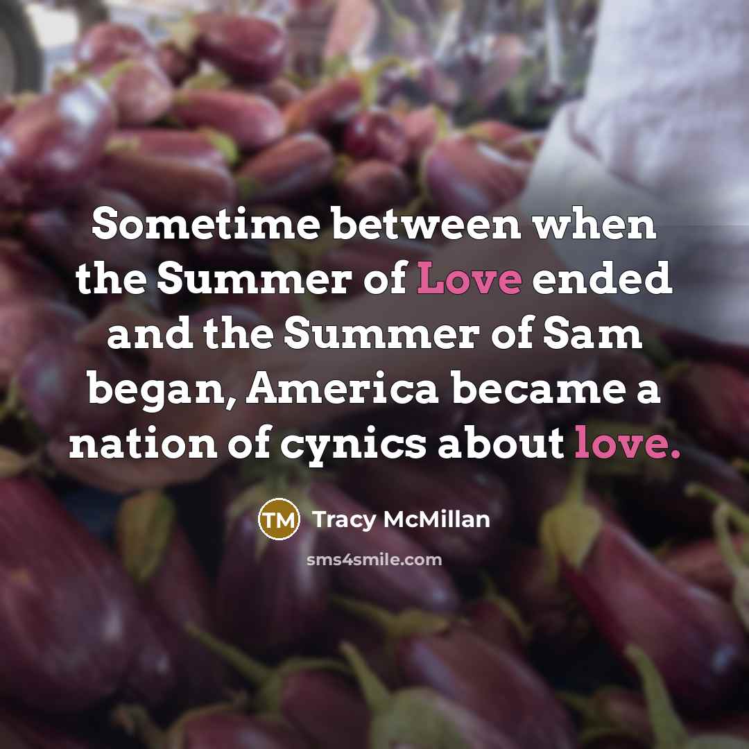 “Sometime between when the Summer of Love ended and the…” quote by Tracy McMillan