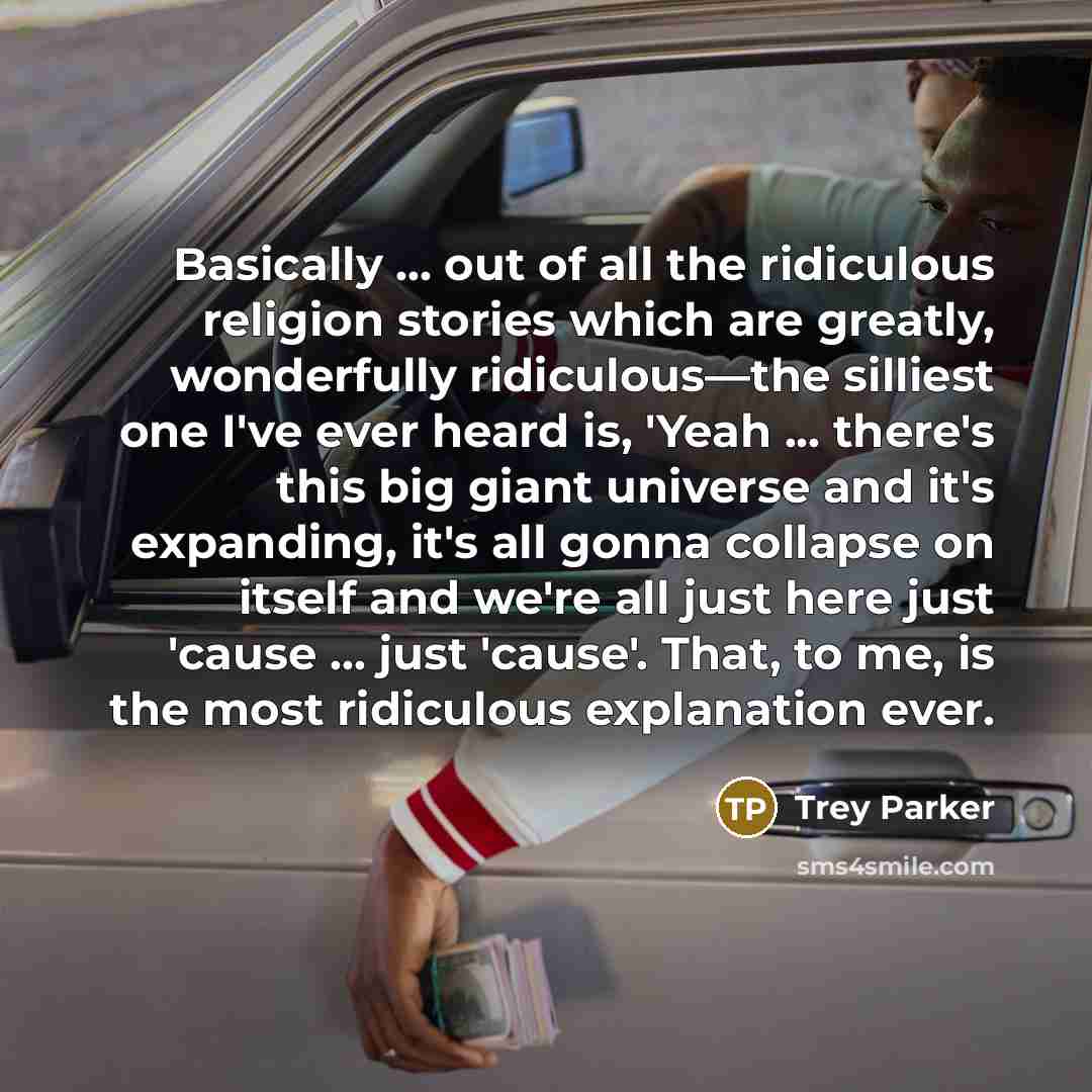 “Basically ... out of all the ridiculous religion stories which…” quote by Trey Parker