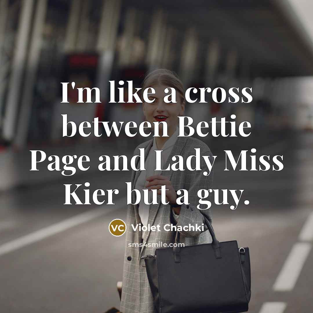 “I'm like a cross between Bettie Page and Lady Miss…” quote by Violet Chachki