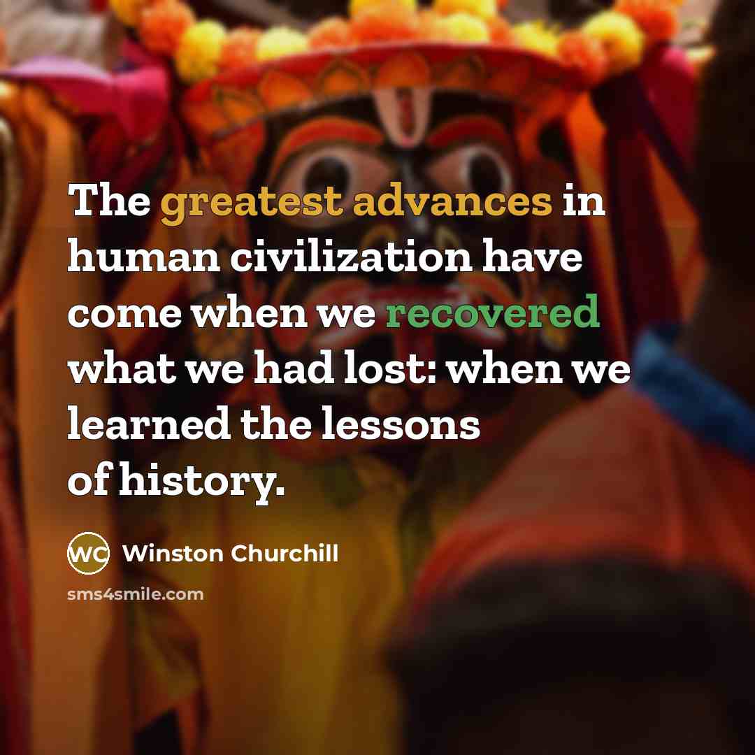 “The greatest advances in human civilization have come when we…” quote by Winston Churchill