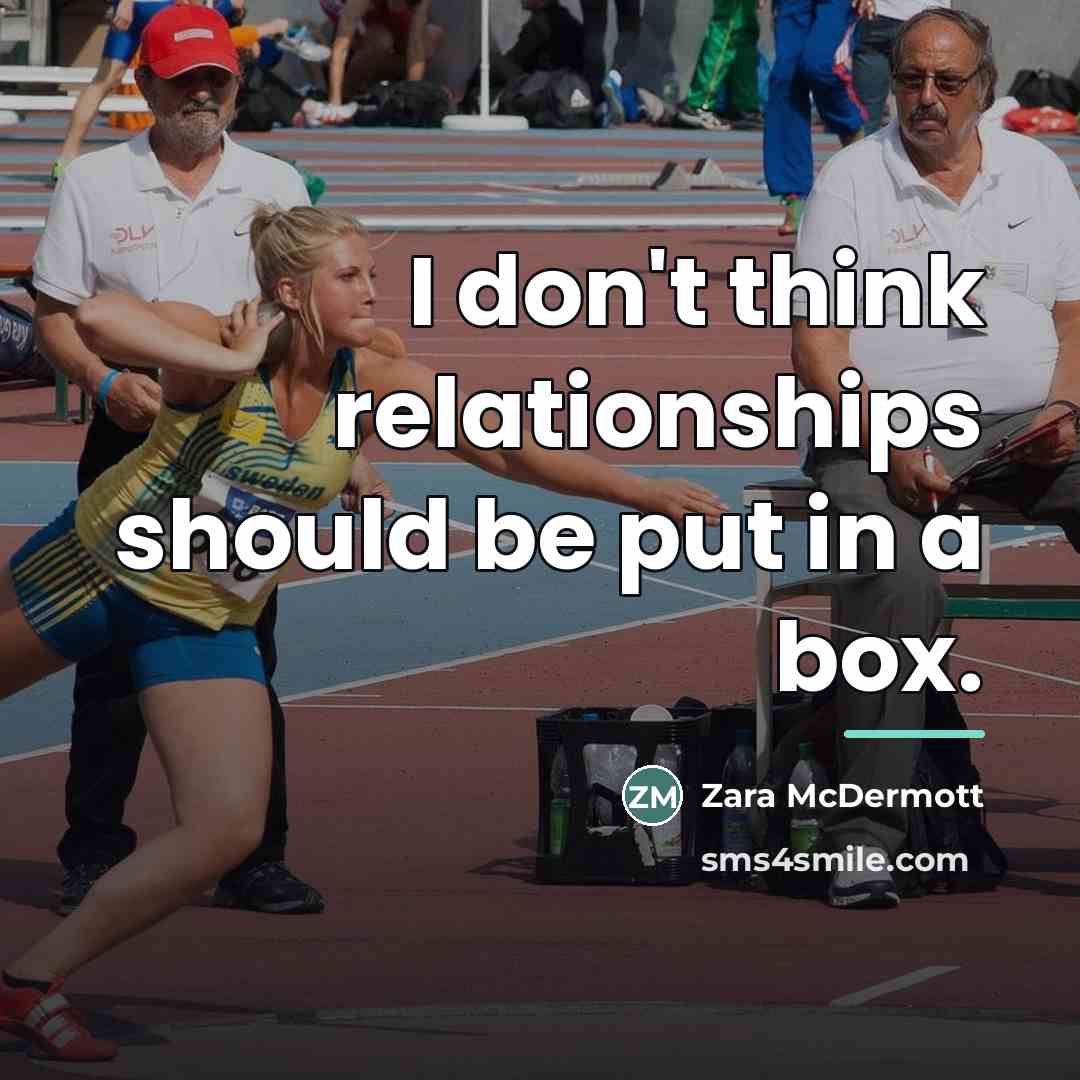 “I don't think relationships should be put in a box.…” quote by Zara McDermott