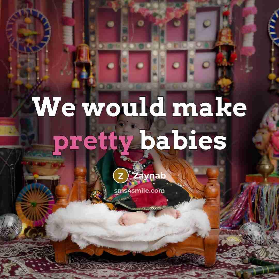“We would make pretty babies” quote by Zaynab