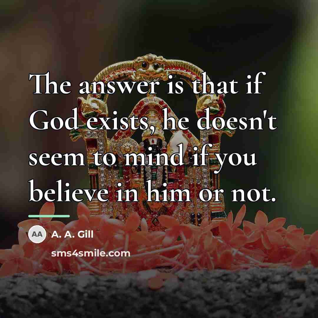 “The answer is that if God exists, he doesn't seem…” quote by A. A. Gill