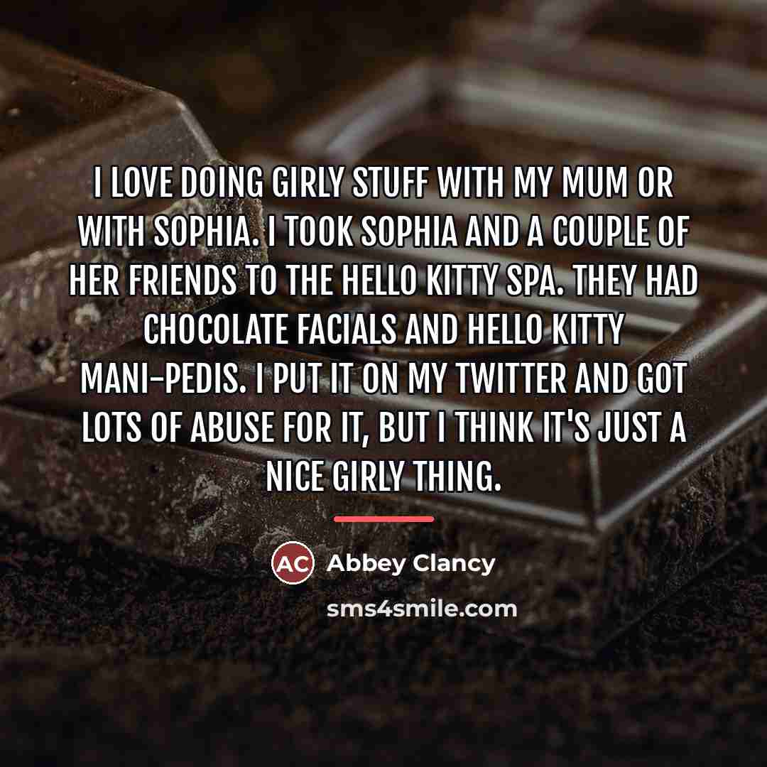 “I love doing girly stuff with my mum or with…” quote by Abbey Clancy