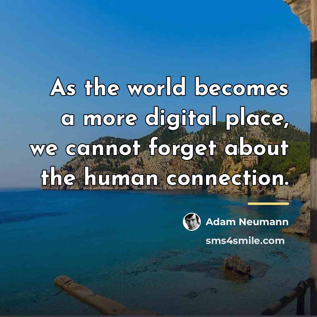 “As the world becomes a more digital place, we cannot…” quote by Adam Neumann