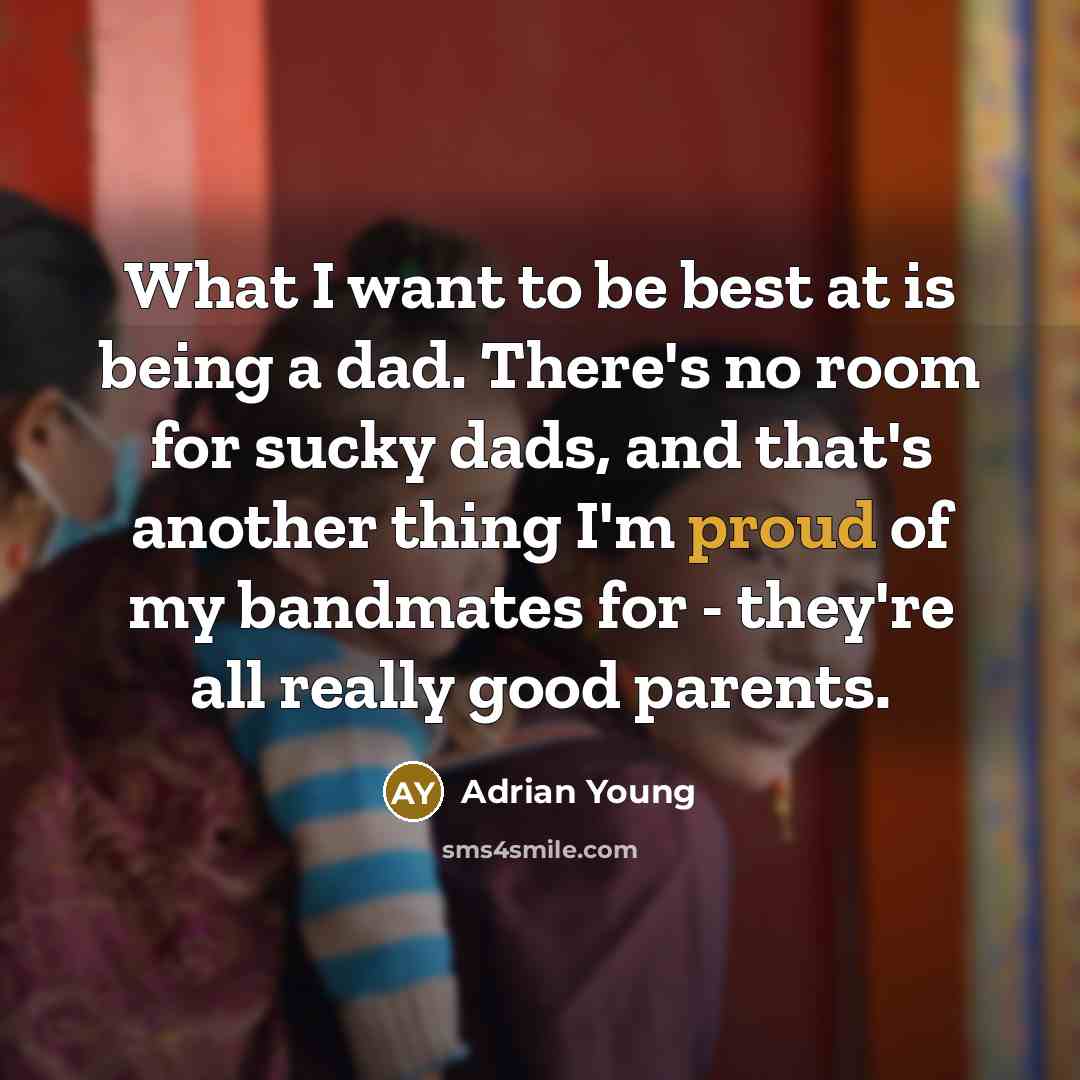 “What I want to be best at is being a…” quote by Adrian Young