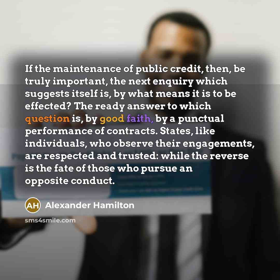“If the maintenance of public credit, then, be truly important,…” quote by Alexander Hamilton