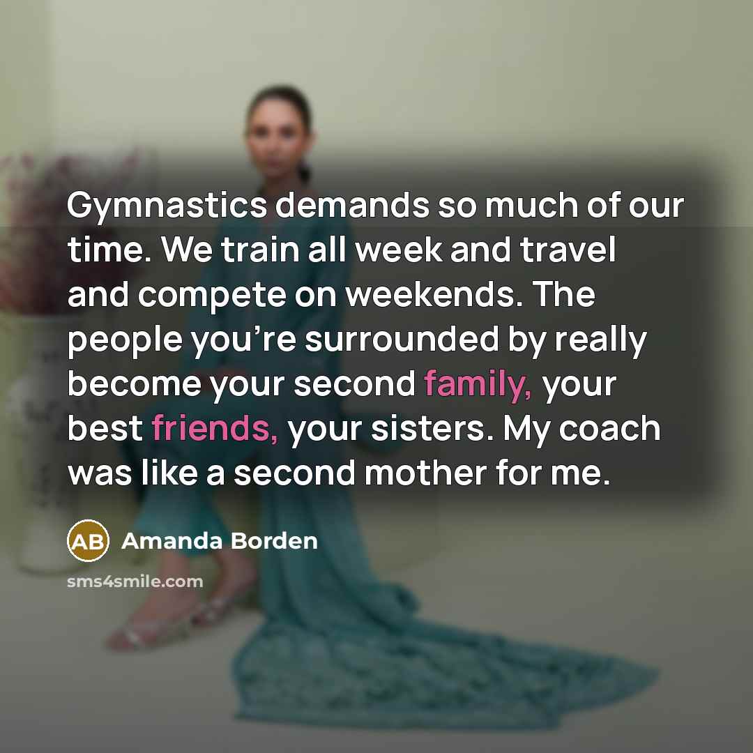 “Gymnastics demands so much of our time. We train all…” quote by Amanda Borden