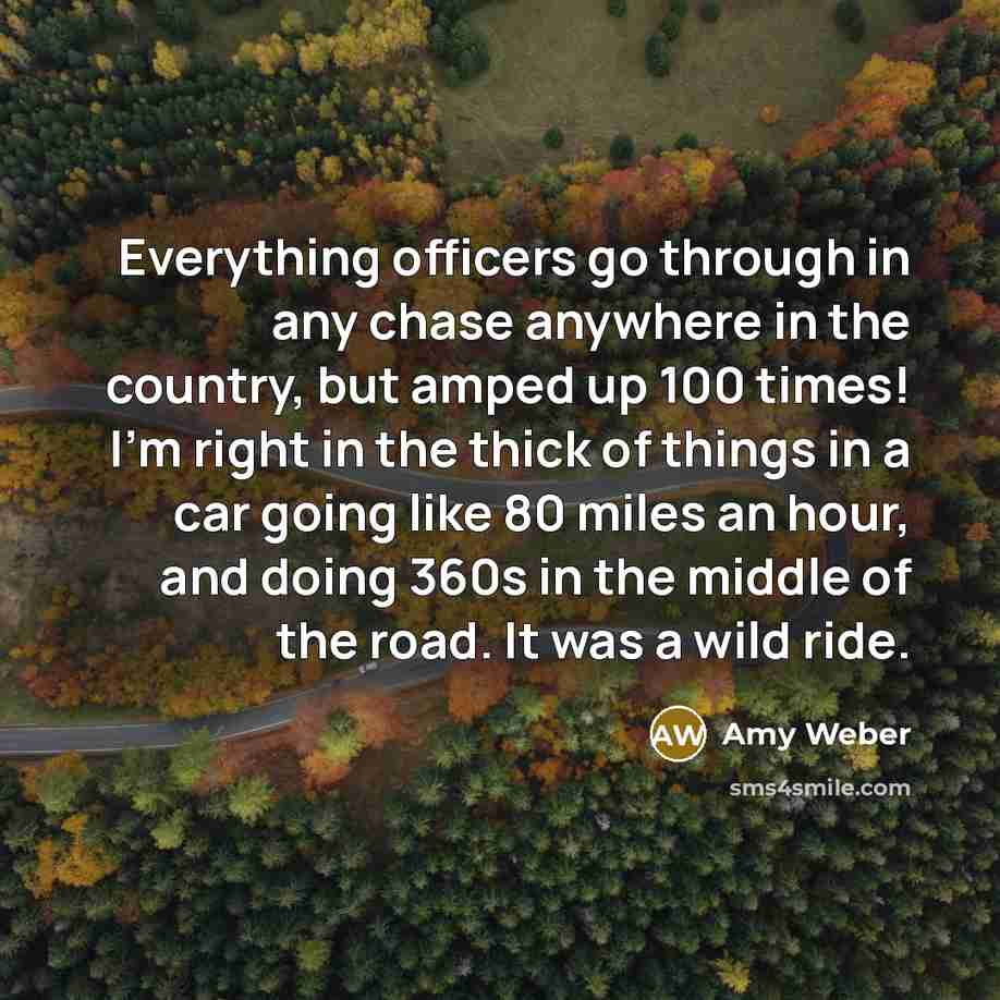 “Everything officers go through in any chase anywhere in the…” quote by Amy Weber