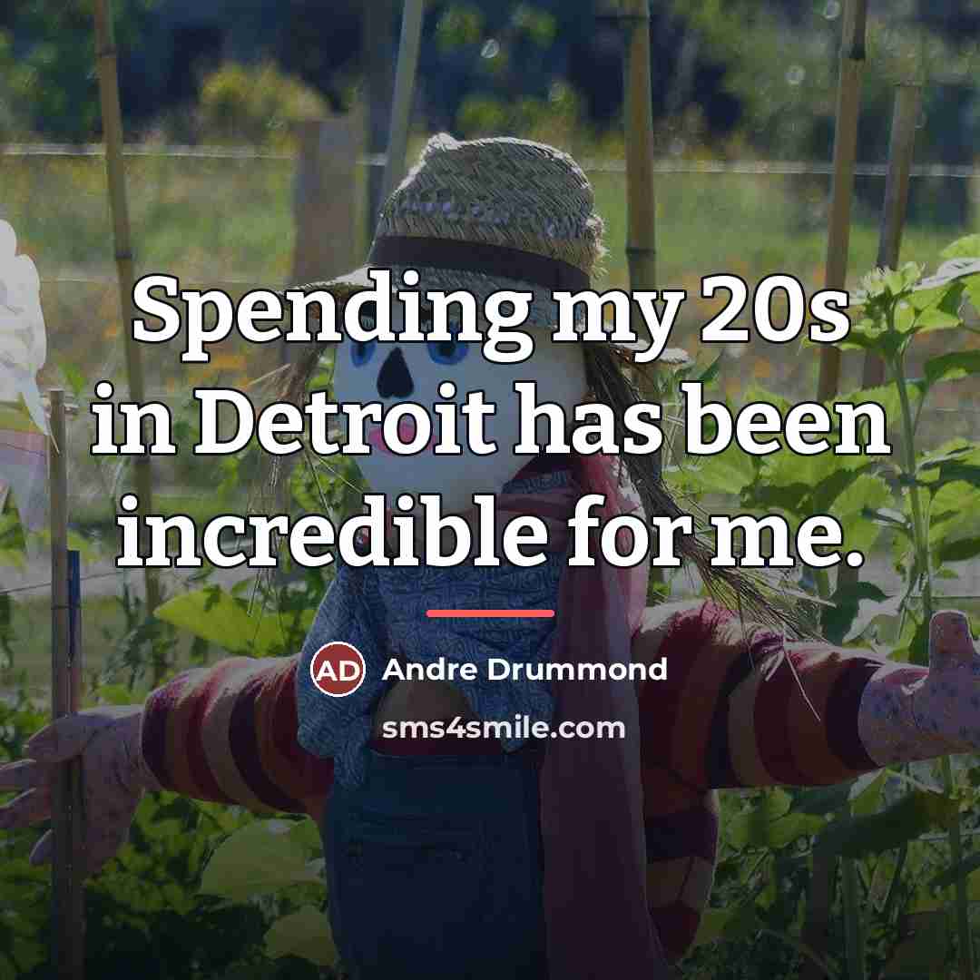 “Spending my 20s in Detroit has been incredible for me.…” quote by Andre Drummond