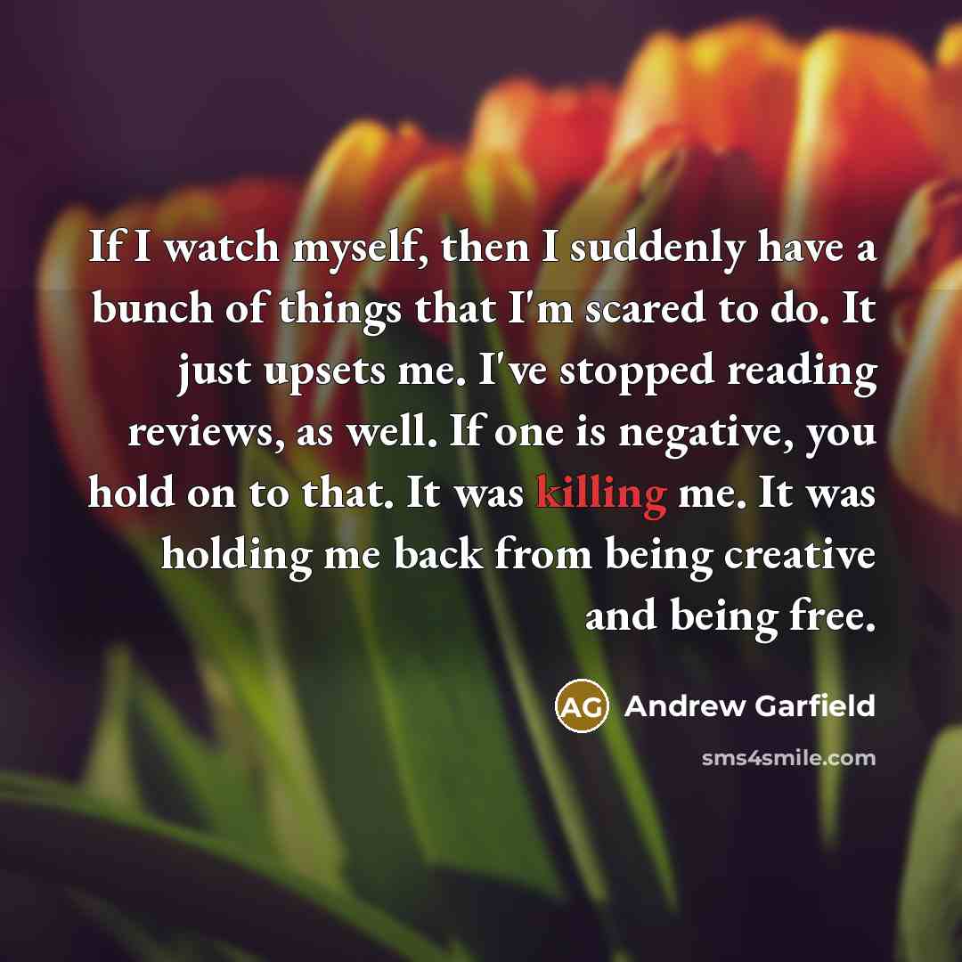 “If I watch myself, then I suddenly have a bunch…” quote by Andrew Garfield