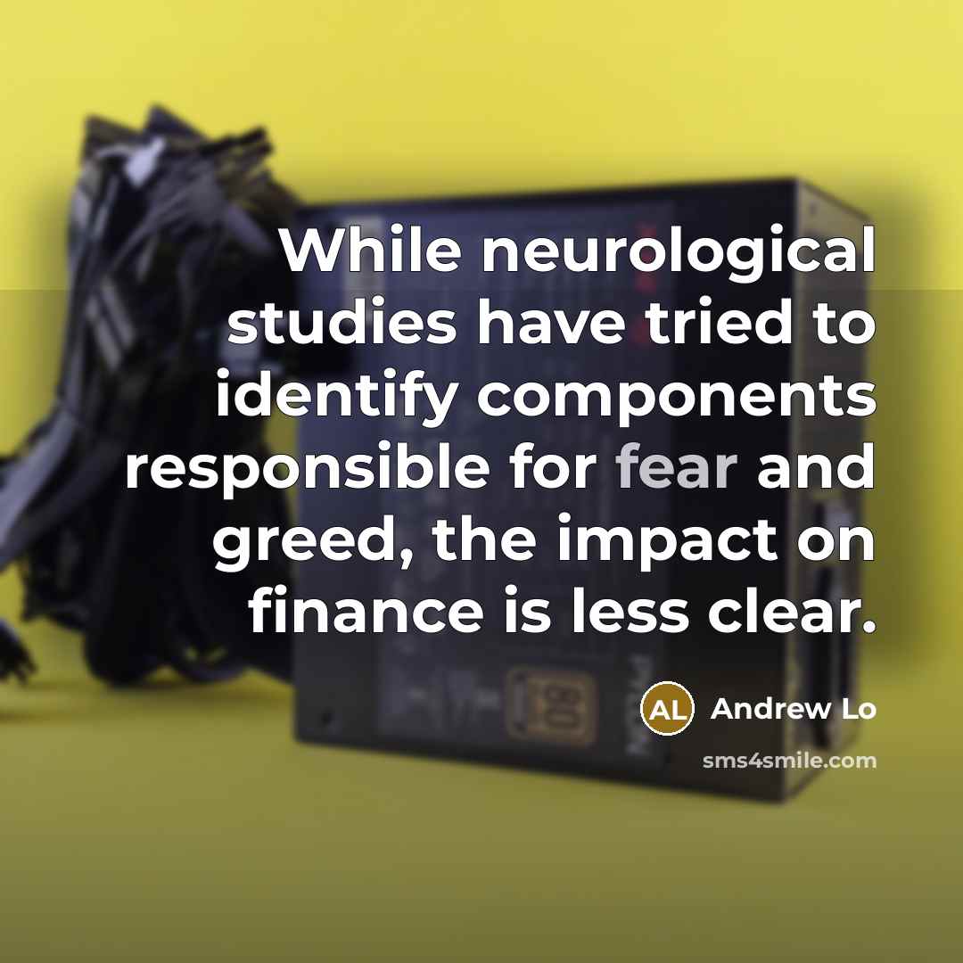 “While neurological studies have tried to identify components responsible for…” quote by Andrew Lo