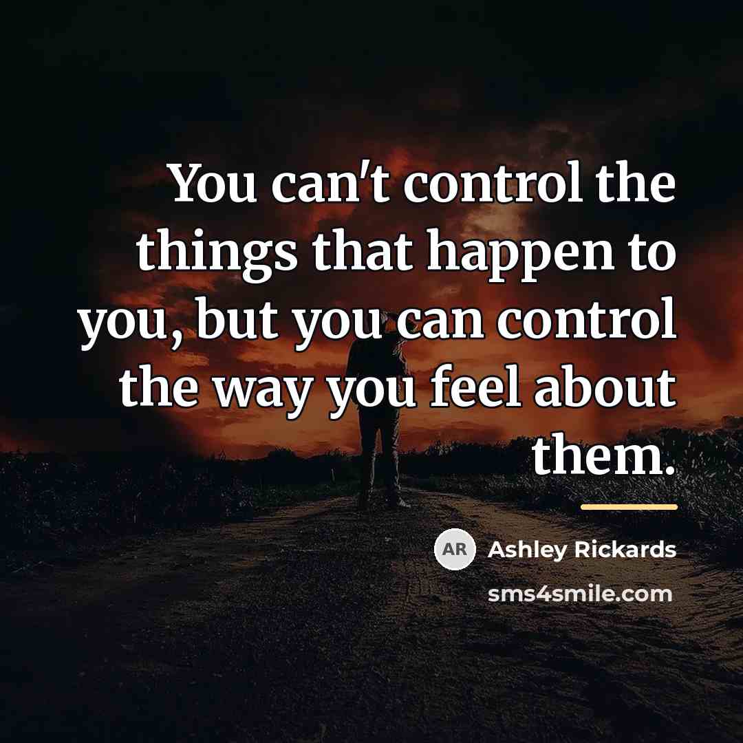“You can't control the things that happen to you, but…” quote by Ashley Rickards
