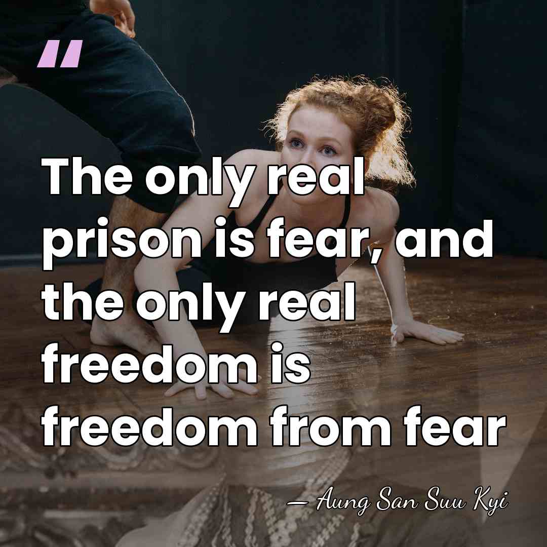 The only real prison is fear, and the only real freedom is&hellip; - Aung San Suu Kyi