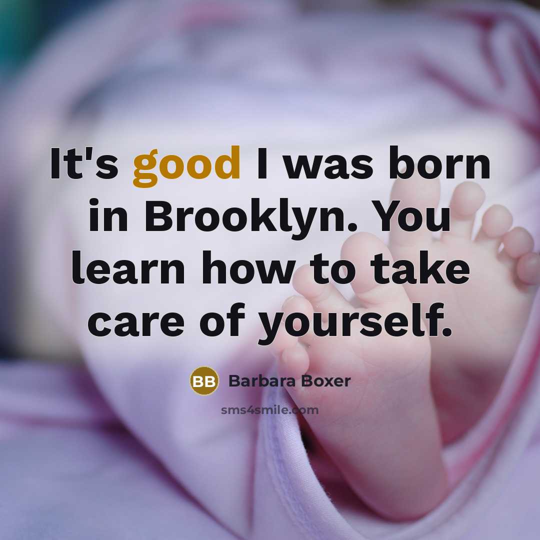 “It's good I was born in Brooklyn. You learn how…” quote by Barbara Boxer