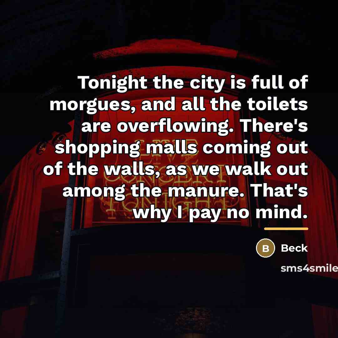 “Tonight the city is full of morgues, and all the…” quote by Beck