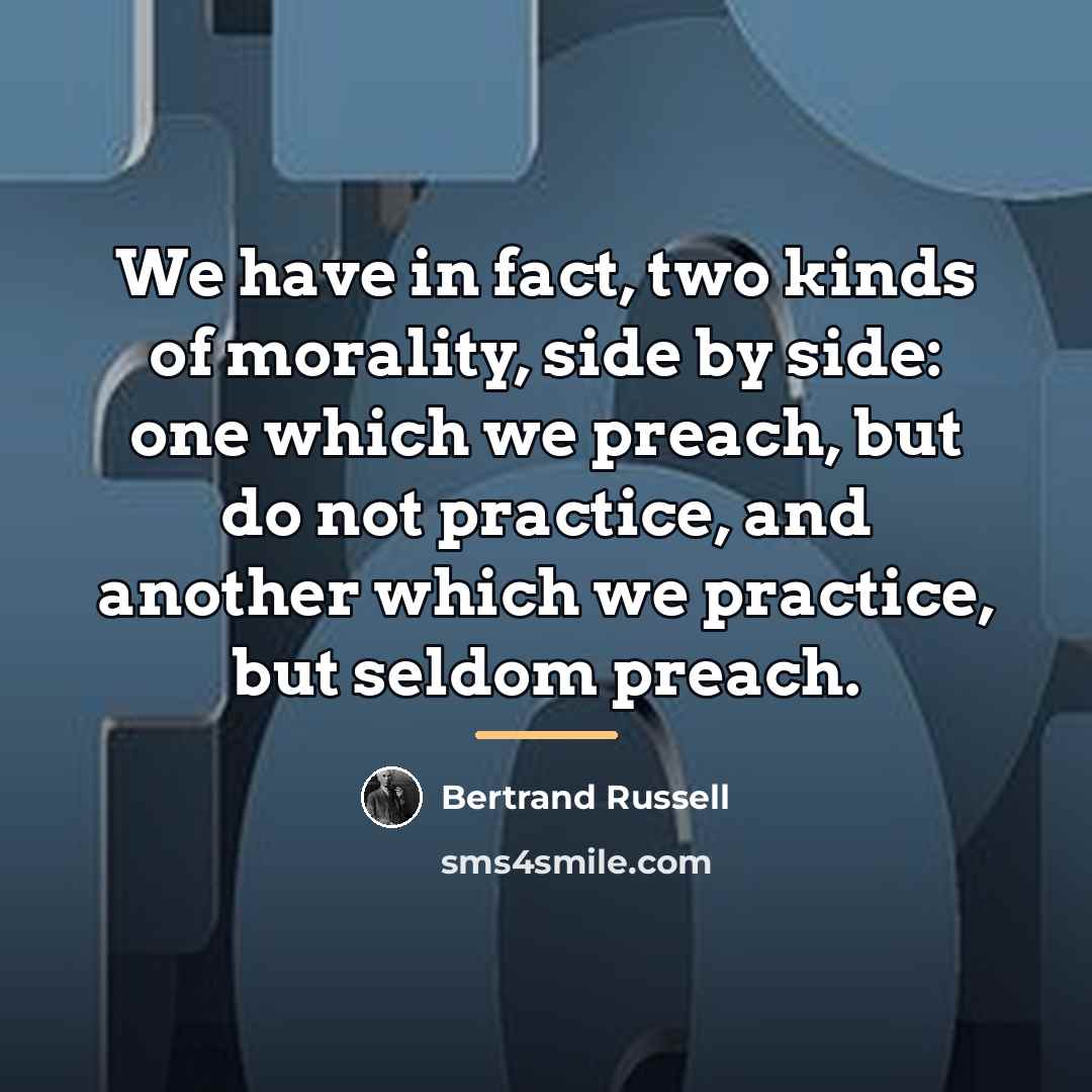 “We have in fact, two kinds of morality, side by…” quote by Bertrand Russell