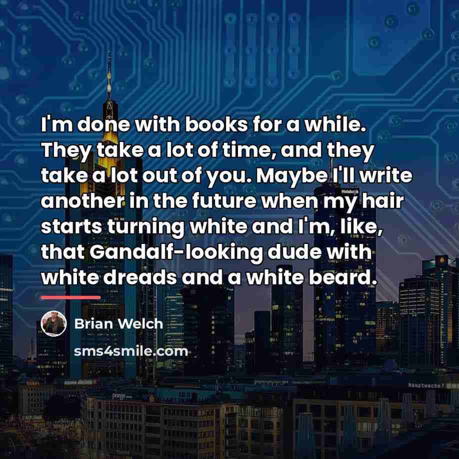 “I'm done with books for a while. They take a…” quote by Brian Welch