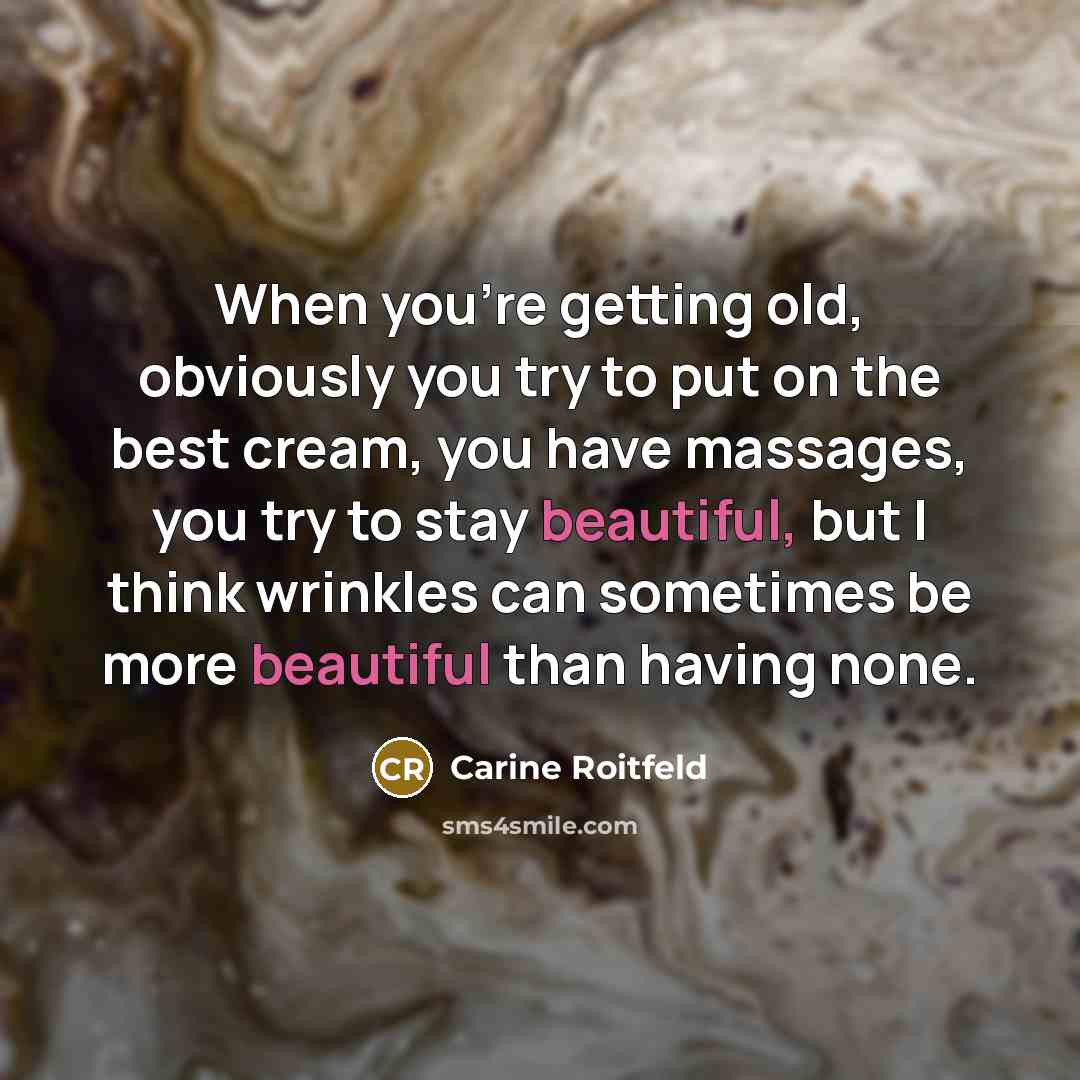 “When you're getting old, obviously you try to put on…” quote by Carine Roitfeld
