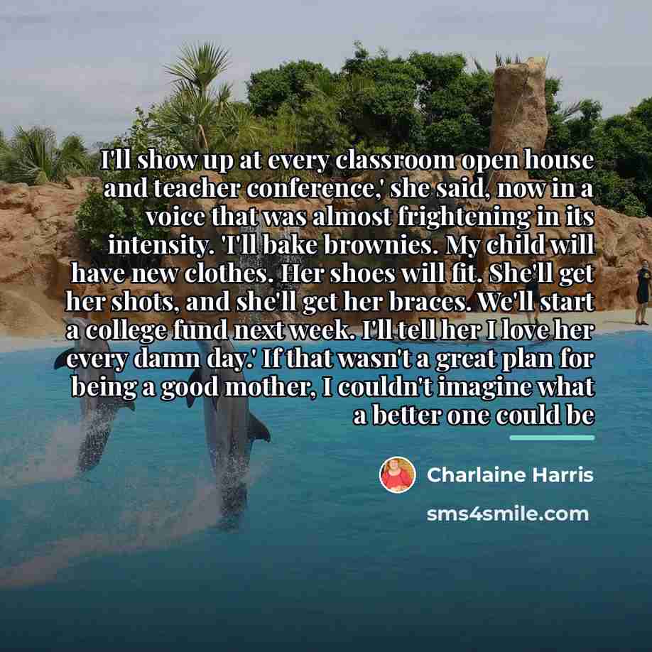 “I'll show up at every classroom open house and teacher…” quote by Charlaine Harris