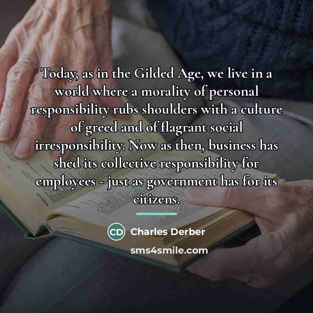 “Today, as in the Gilded Age, we live in a…” quote by Charles Derber