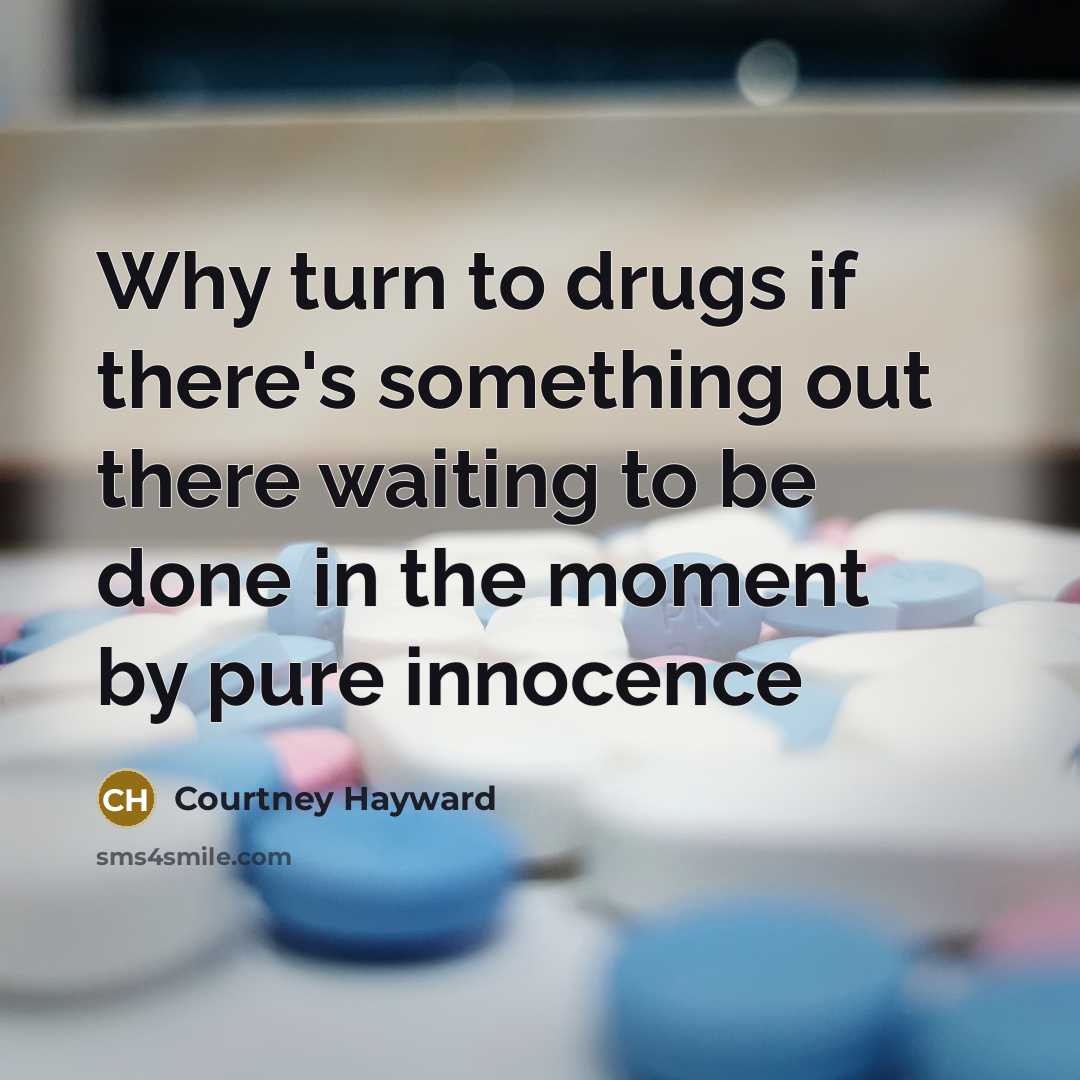 “Why turn to drugs if there's something out there waiting…” quote by Courtney Hayward