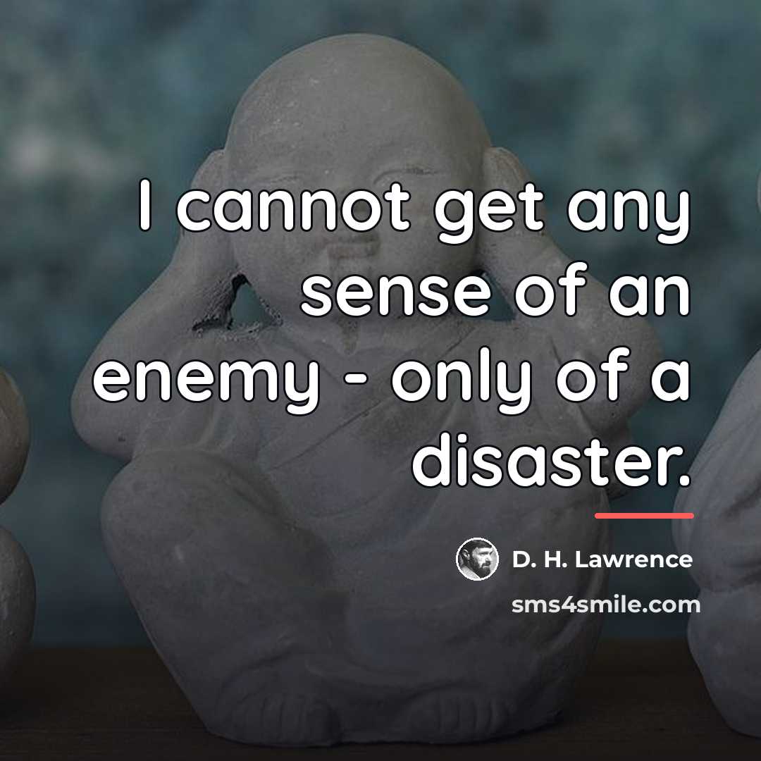 “I cannot get any sense of an enemy - only…” quote by D. H. Lawrence