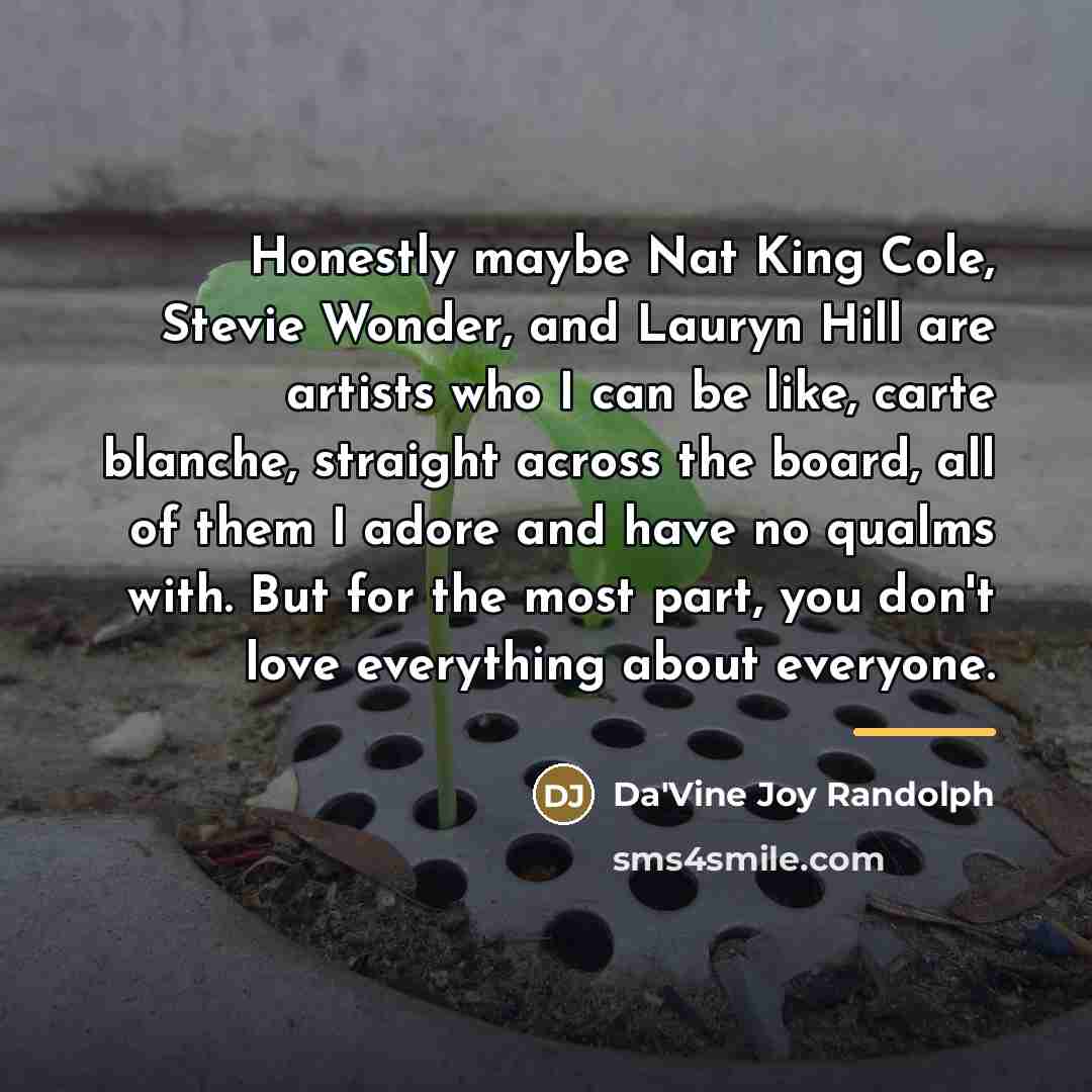 “Honestly maybe Nat King Cole, Stevie Wonder, and Lauryn Hill…” quote by Da'Vine Joy Randolph