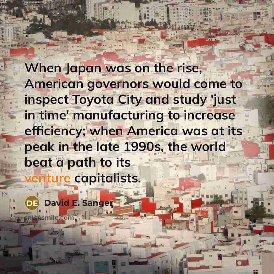 “When Japan was on the rise, American governors would come…” quote by David E. Sanger