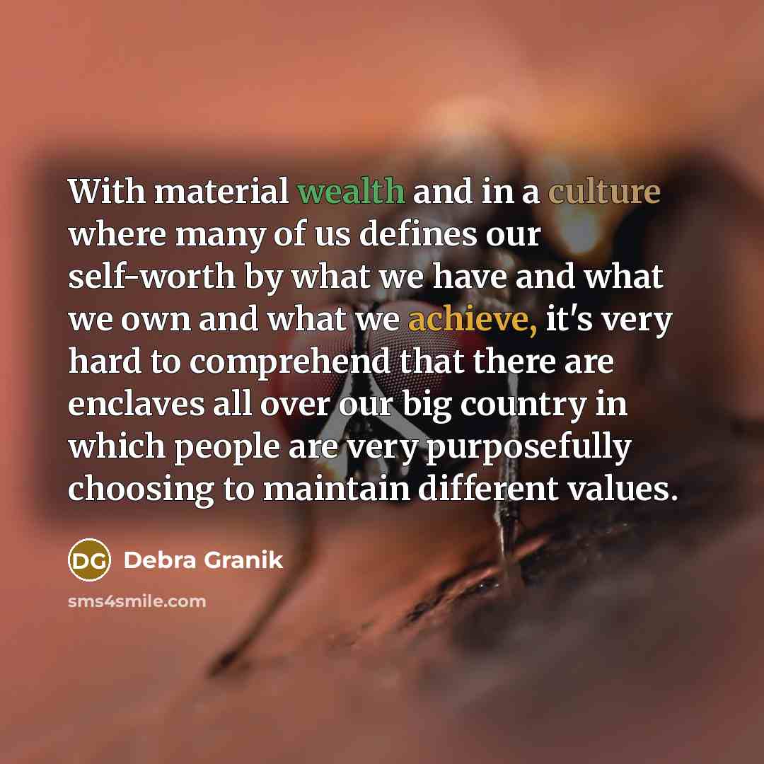 “With material wealth and in a culture where many of…” quote by Debra Granik