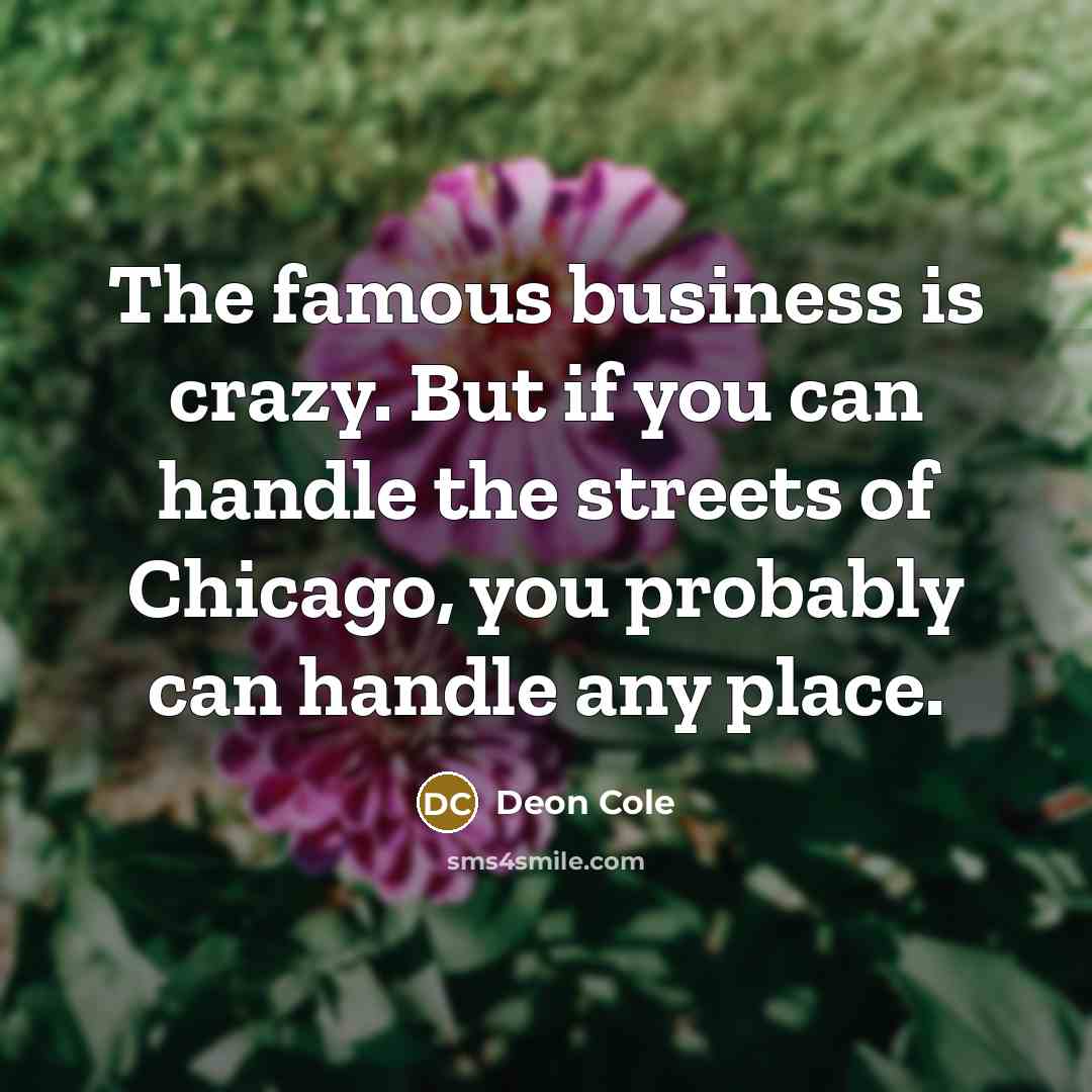“The famous business is crazy. But if you can handle…” quote by Deon Cole