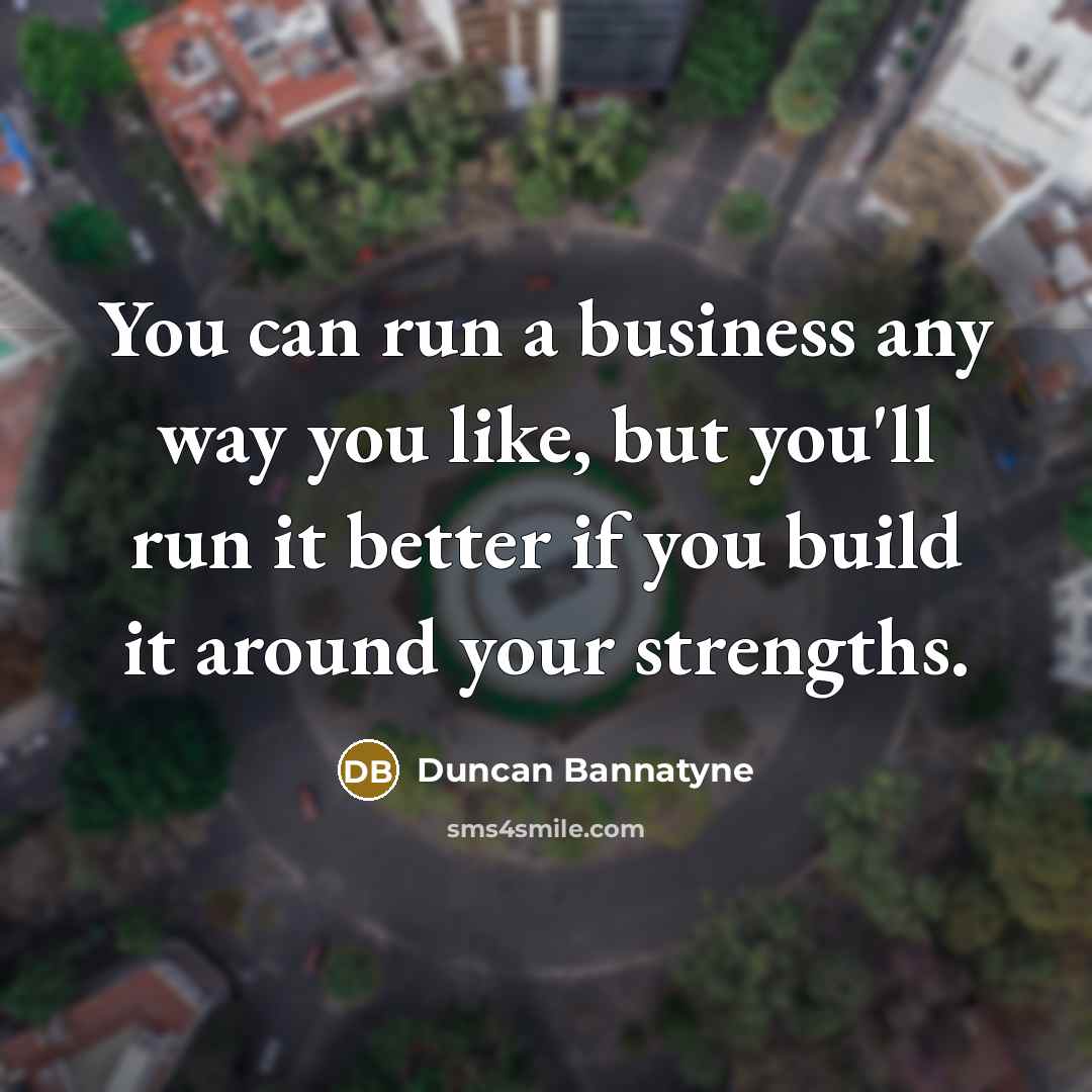 “You can run a business any way you like, but…” quote by Duncan Bannatyne