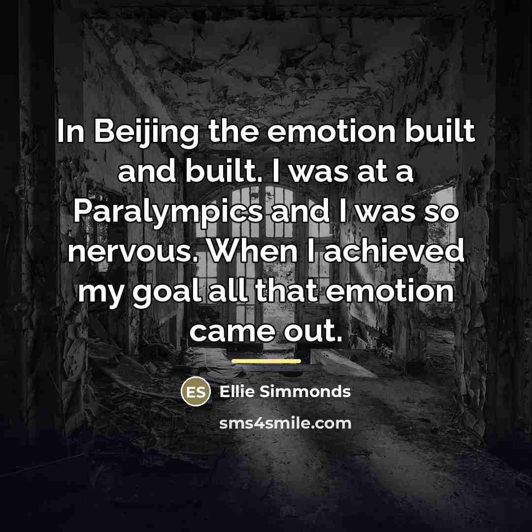 “In Beijing the emotion built and built. I was at…” quote by Ellie Simmonds