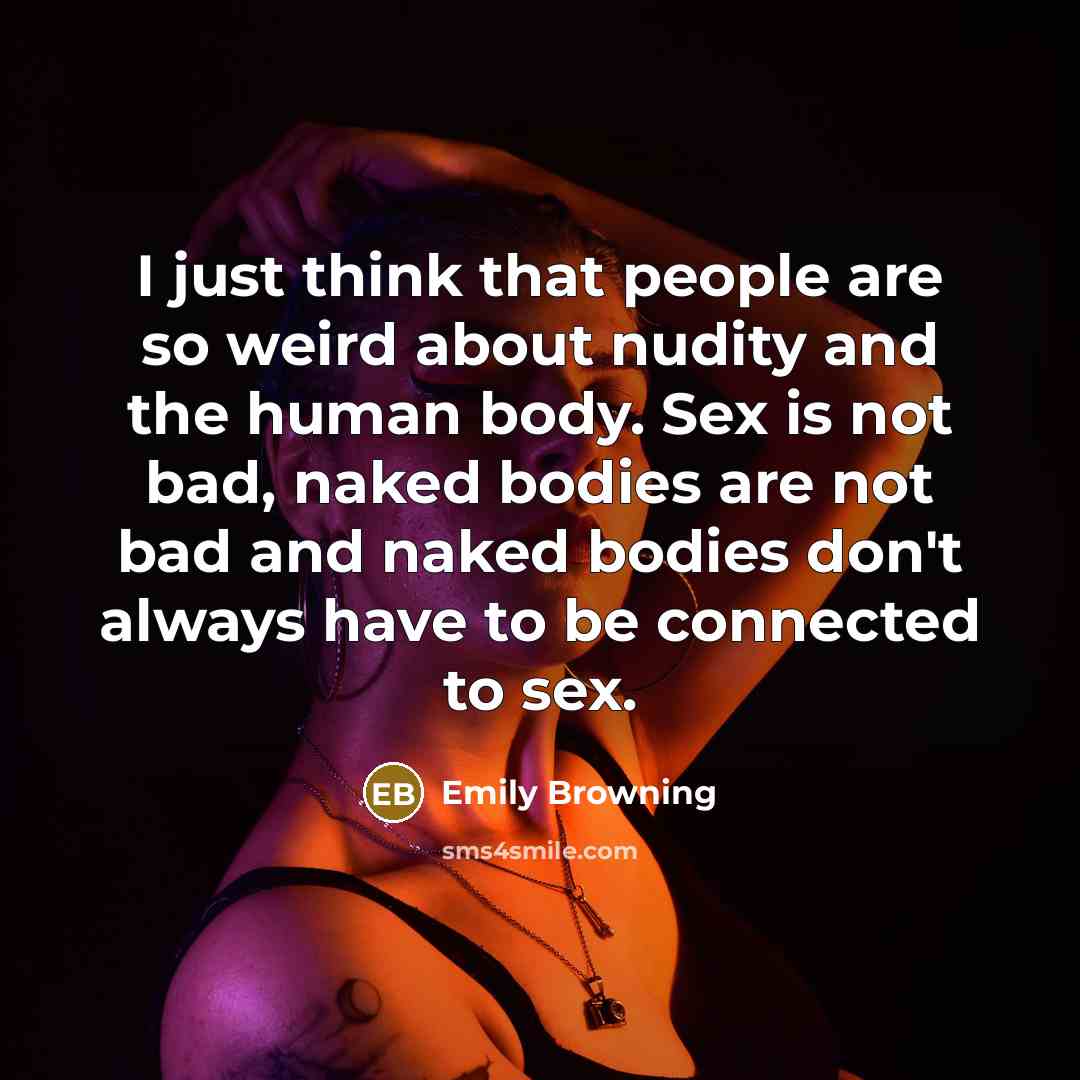 “I just think that people are so weird about nudity…” quote by Emily Browning