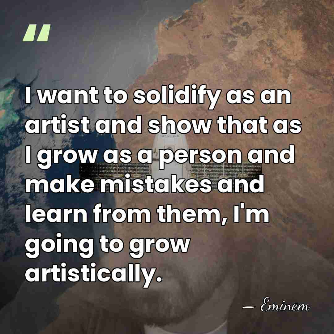 I want to solidify as an artist and show that as I&hellip; - Eminem