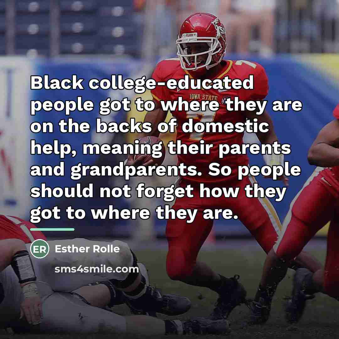 “Black college-educated people got to where they are on the…” quote by Esther Rolle