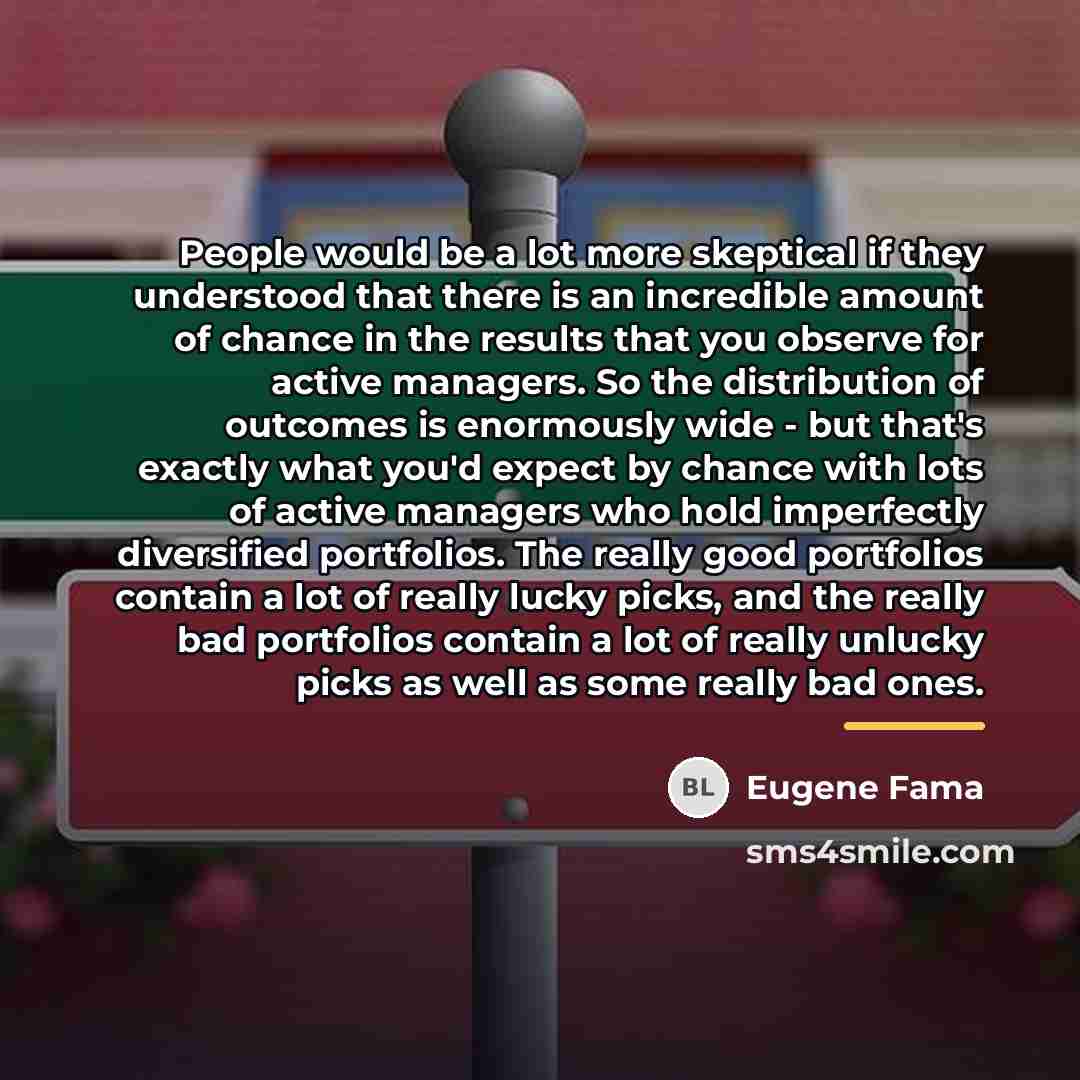 “People would be a lot more skeptical if they understood…” quote by Eugene Fama