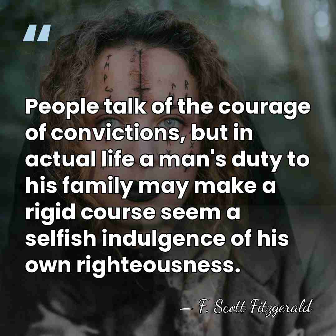 People talk of the courage of convictions, but in actual life a&hellip; - F. Scott Fitzgerald