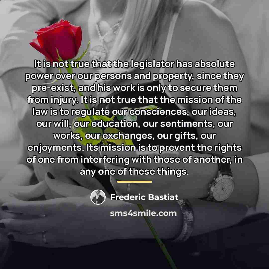 “It is not true that the legislator has absolute power…” quote by Frederic Bastiat