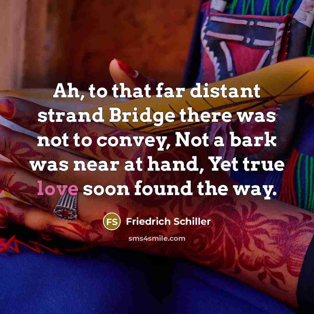 “Ah, to that far distant strand Bridge there was not…” quote by Friedrich Schiller