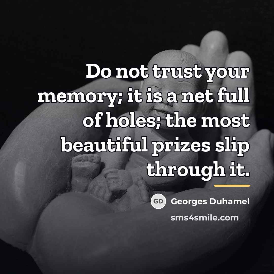 “Do not trust your memory; it is a net full…” quote by Georges Duhamel
