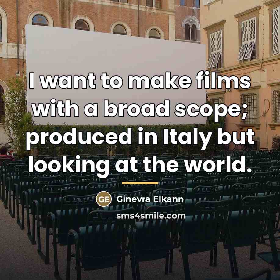 “I want to make films with a broad scope; produced…” quote by Ginevra Elkann